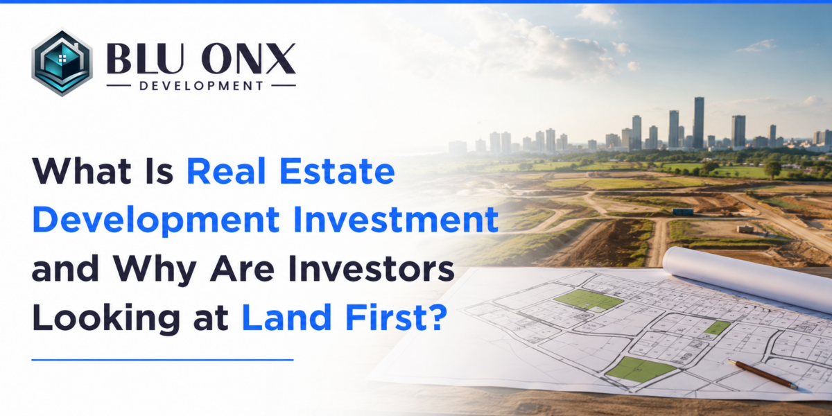 What Is Real Estate Development Investment